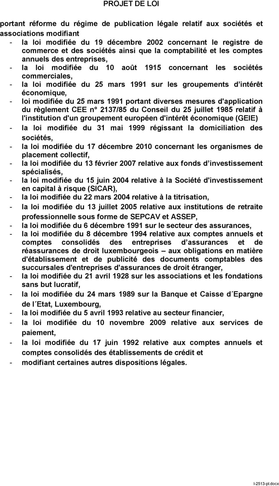 intérêt économique, - loi modifiée du 25 mars 1991 portant diverses mesures d'application du règlement CEE n 2137/85 du Conseil du 25 juillet 1985 relatif à l'institution d'un groupement européen