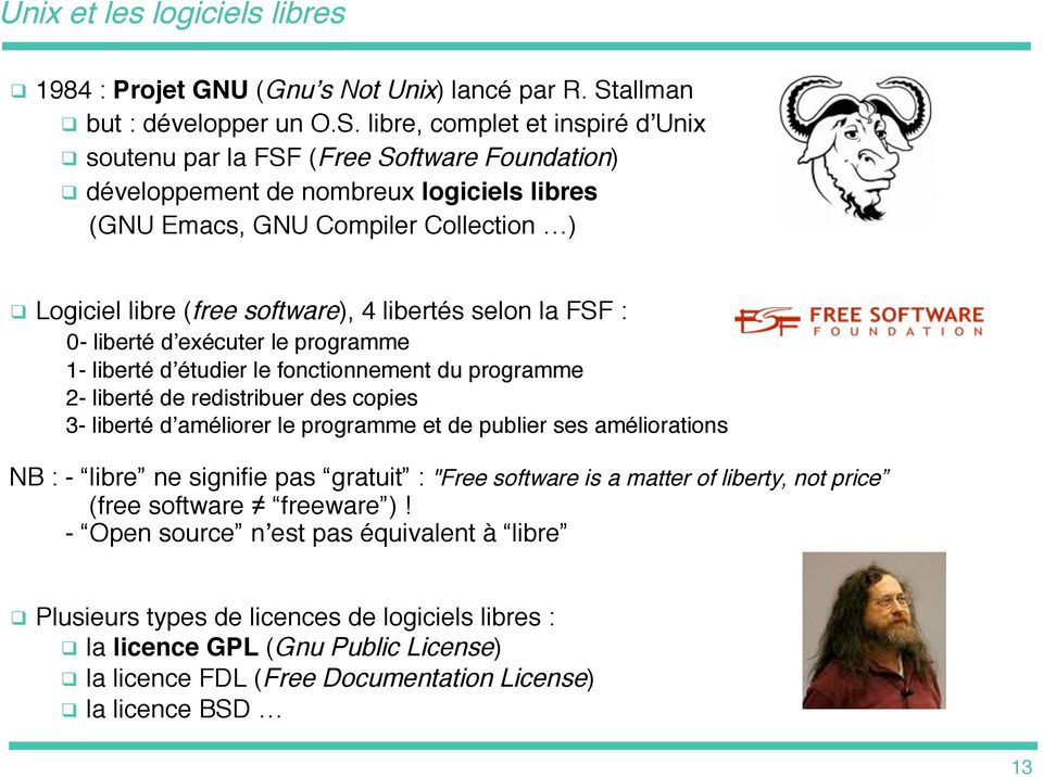 libre, complet et inspiré d Unix soutenu par la FSF (Free Software Foundation) développement de nombreux logiciels libres (GNU Emacs, GNU Compiler Collection ) Logiciel libre (free software), 4
