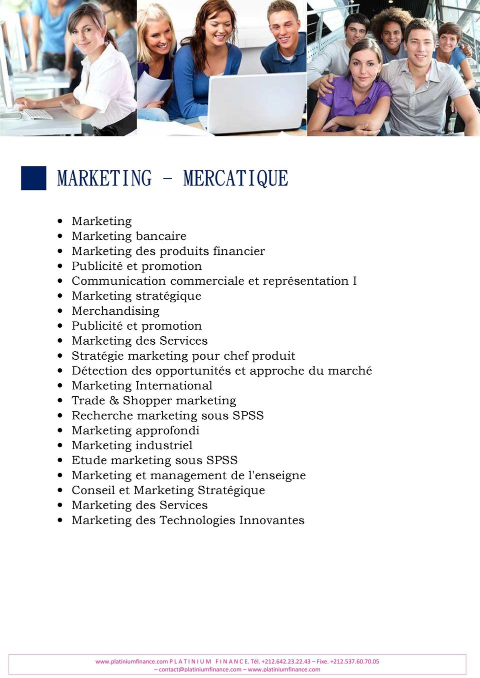opportunités et approche du marché Marketing International Trade & Shopper marketing Recherche marketing sous SPSS Marketing approfondi Marketing