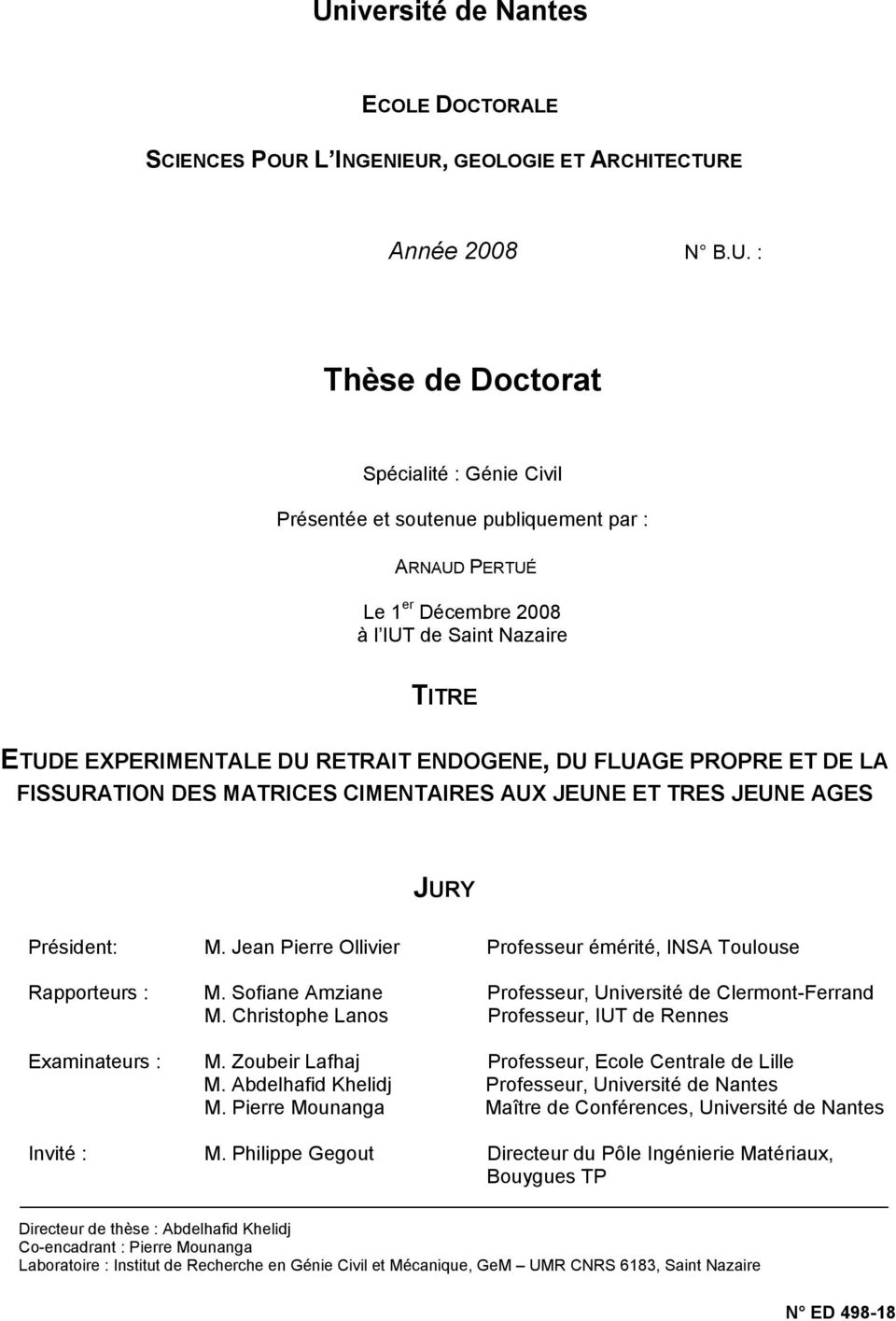 Président: M. Jean Pierre Ollivier Professeur émérité, INSA Toulouse Rapporteurs : M. Sofiane Amziane Professeur, Université de Clermont-Ferrand M.