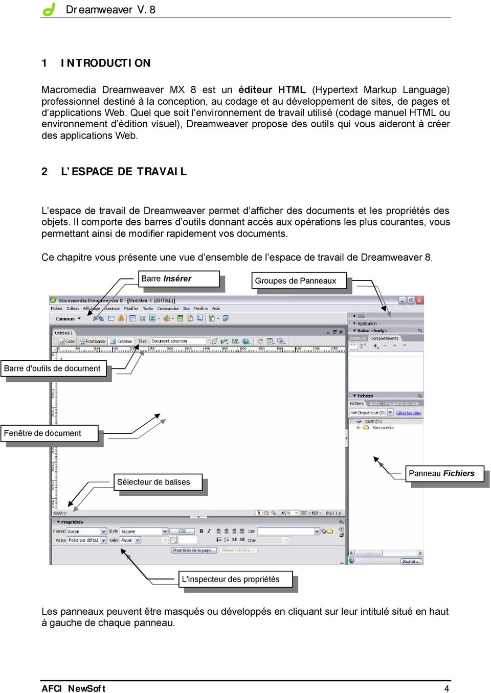 2 L'ESPACE DE TRAVAIL L espace de travail de Dreamweaver permet d afficher des documents et les propriétés des objets.