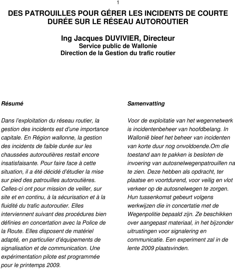 En Région wallonne, la gestion des incidents de faible durée sur les chaussées autoroutières restait encore insatisfaisante.