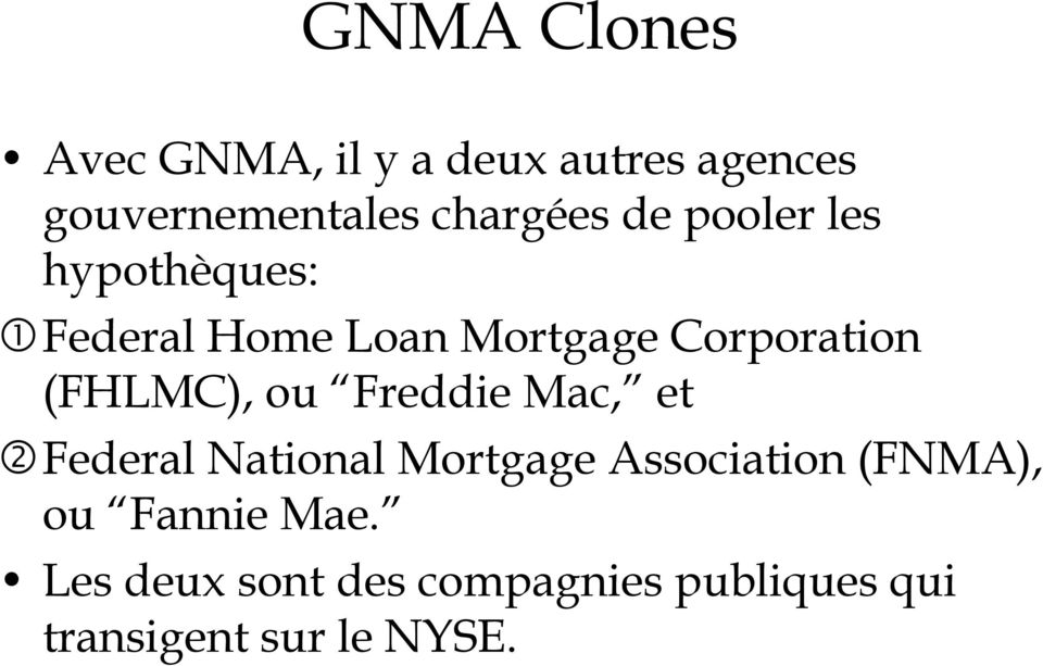(FHLMC), ou Freddie Mac, et Federal National Mortgage Association (FNMA),