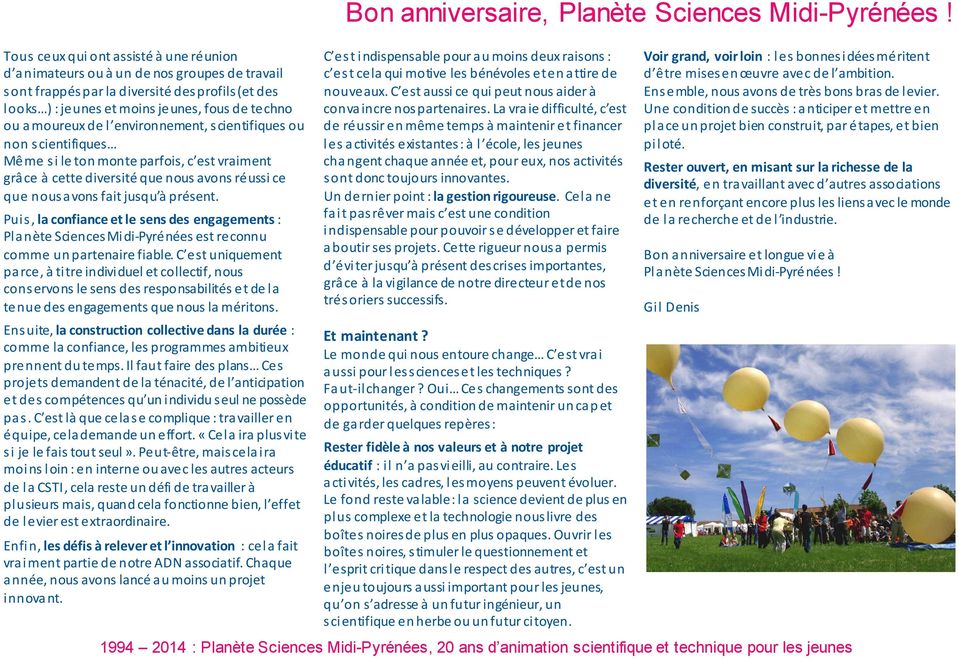 Puis, la confiance et le sens des engagements : Planète Sciences Midi Pyrénées est reconnu comme un partenaire fiable.