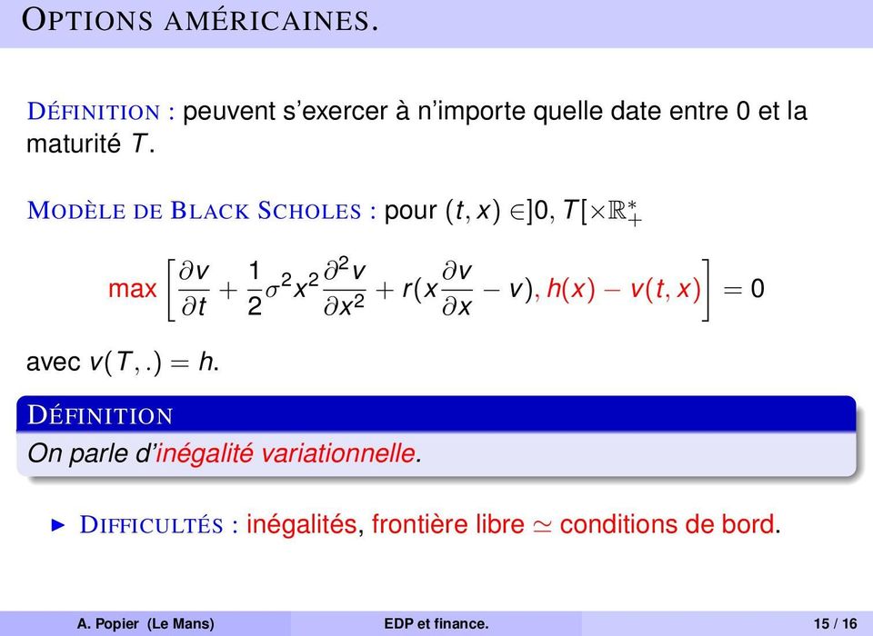 MODÈLE DE BLACK SCHOLES : pour (t, x) ]0, T [ R + [ v max t + 1 2 σ2 x 2 2 v v + r(x x 2 x avec