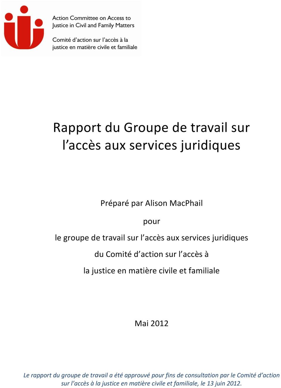 matière civile et familiale Mai 2012 Le rapport du groupe de travail a été approuvé pour fins de
