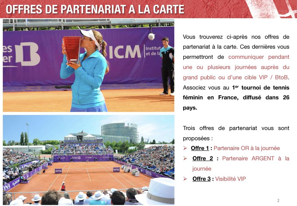 cible VIP / BtoB. Associez vous au 1 er tournoi de tennis féminin en France, diffusé dans 26 pays.