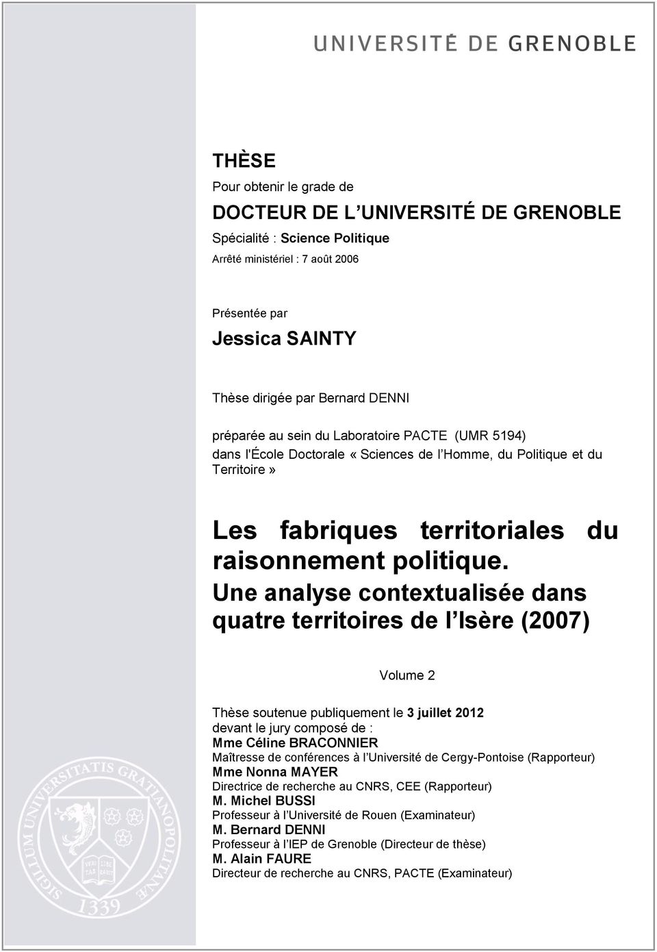 Une analyse contextualisée dans quatre territoires de l Isère (2007) Volume 2 Thèse soutenue publiquement le 3 juillet 2012 devant le jury composé de : Mme Céline BRACONNIER Maîtresse de conférences