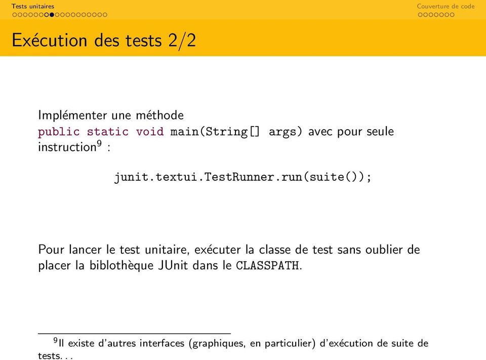run(suite()); Pour lancer le test unitaire, exécuter la classe de test sans oublier de