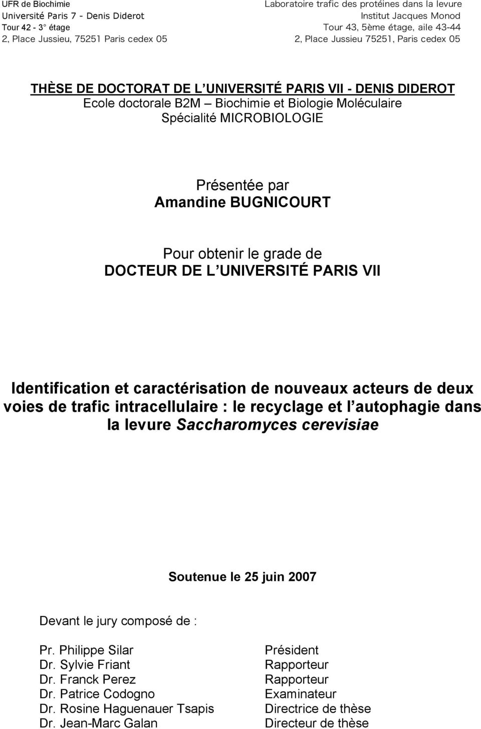 acteurs de deux voies de trafic intracellulaire : le recyclage et l autophagie dans la levure Saccharomyces cerevisiae Soutenue le 25 juin 2007 Devant le jury composé de : Pr.