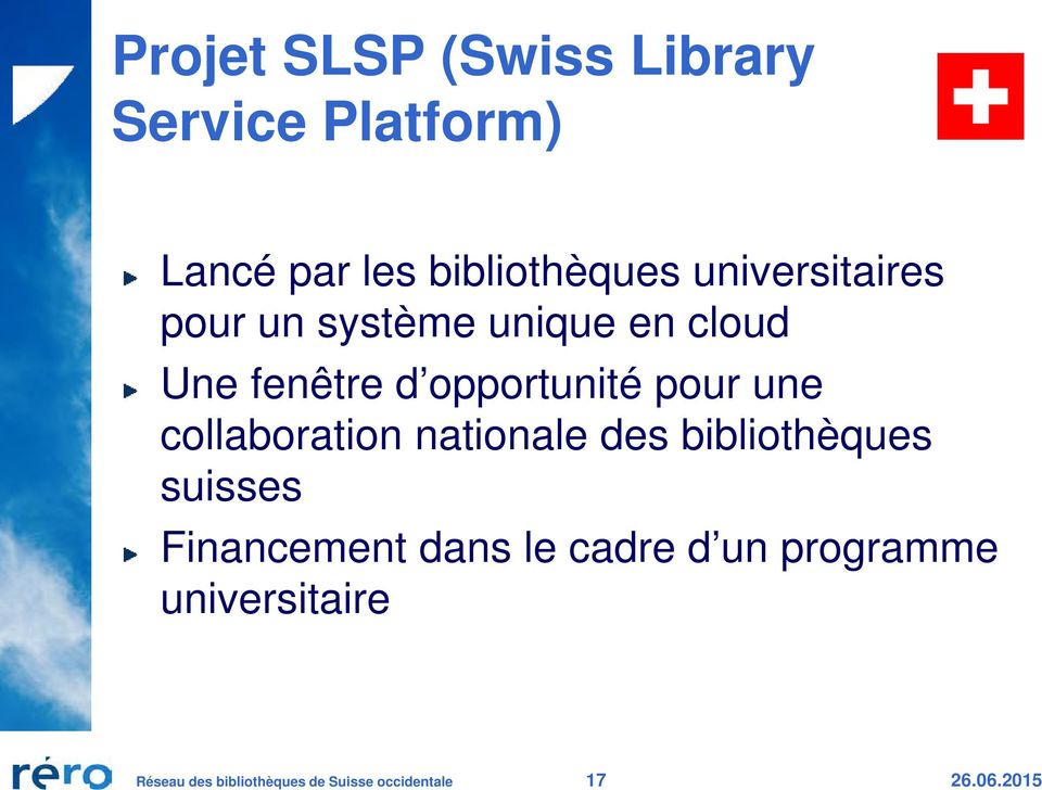une collaboration nationale des bibliothèques suisses Financement dans le cadre