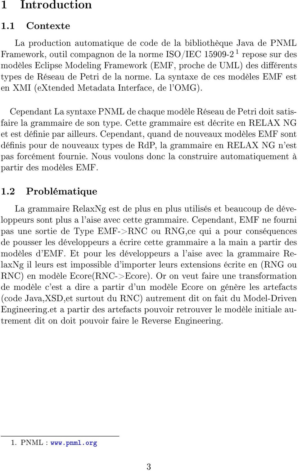 UML) des diérents types de Réseau de Petri de la norme. La syntaxe de ces modèles EMF est en XMI (extended Metadata Interface, de l'omg).