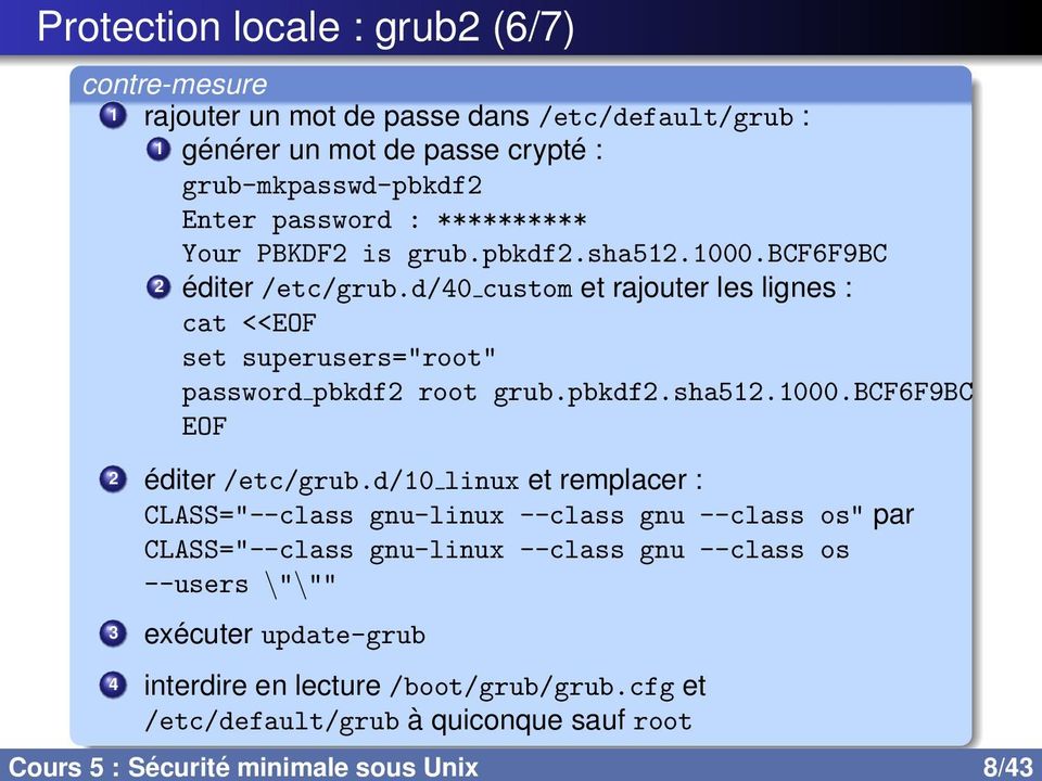 d/10 linux et remplacer : CLASS="--class gnu-linux --class gnu --class os" par CLASS="--class gnu-linux --class gnu --class os --users \"\"" 3 exécuter update-grub 4 interdire en