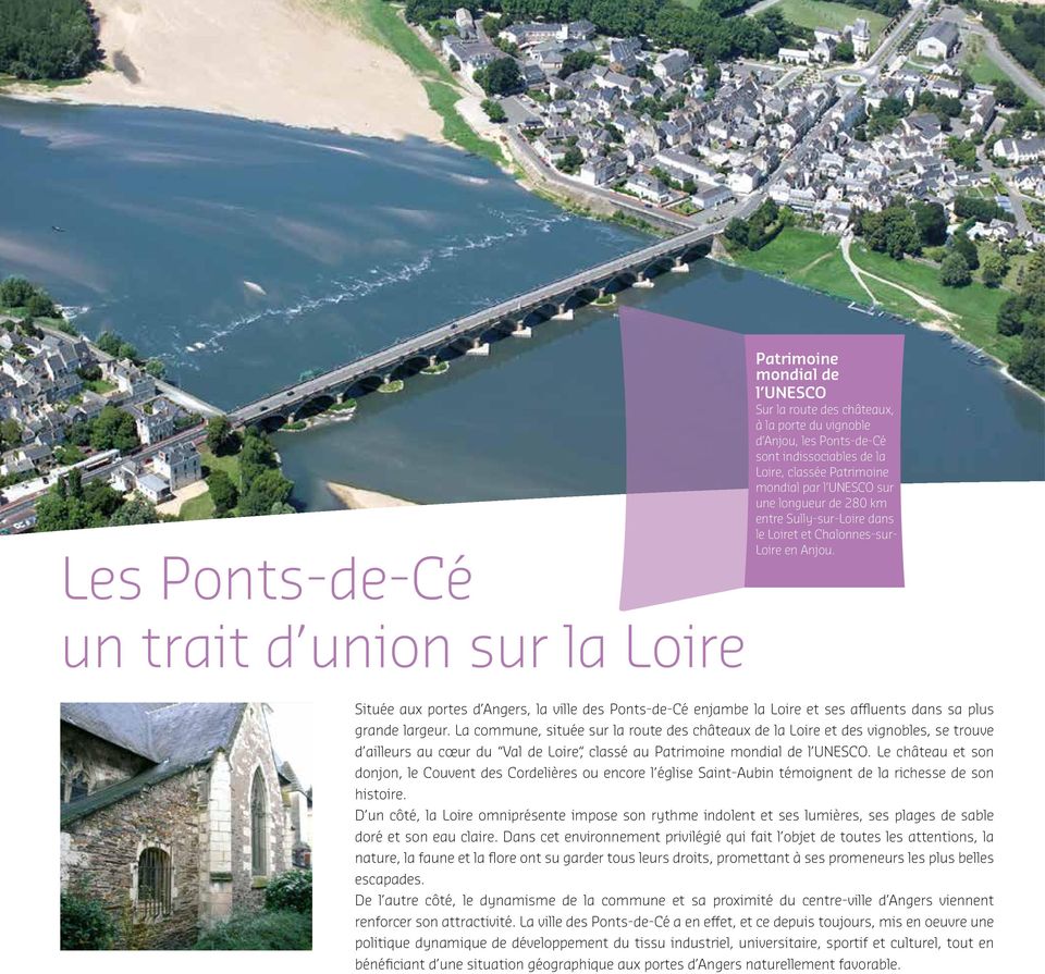 un trait d union sur la Loire Située aux portes d Angers, la ville des Ponts-de-Cé enjambe la Loire et ses affluents dans sa plus grande largeur.