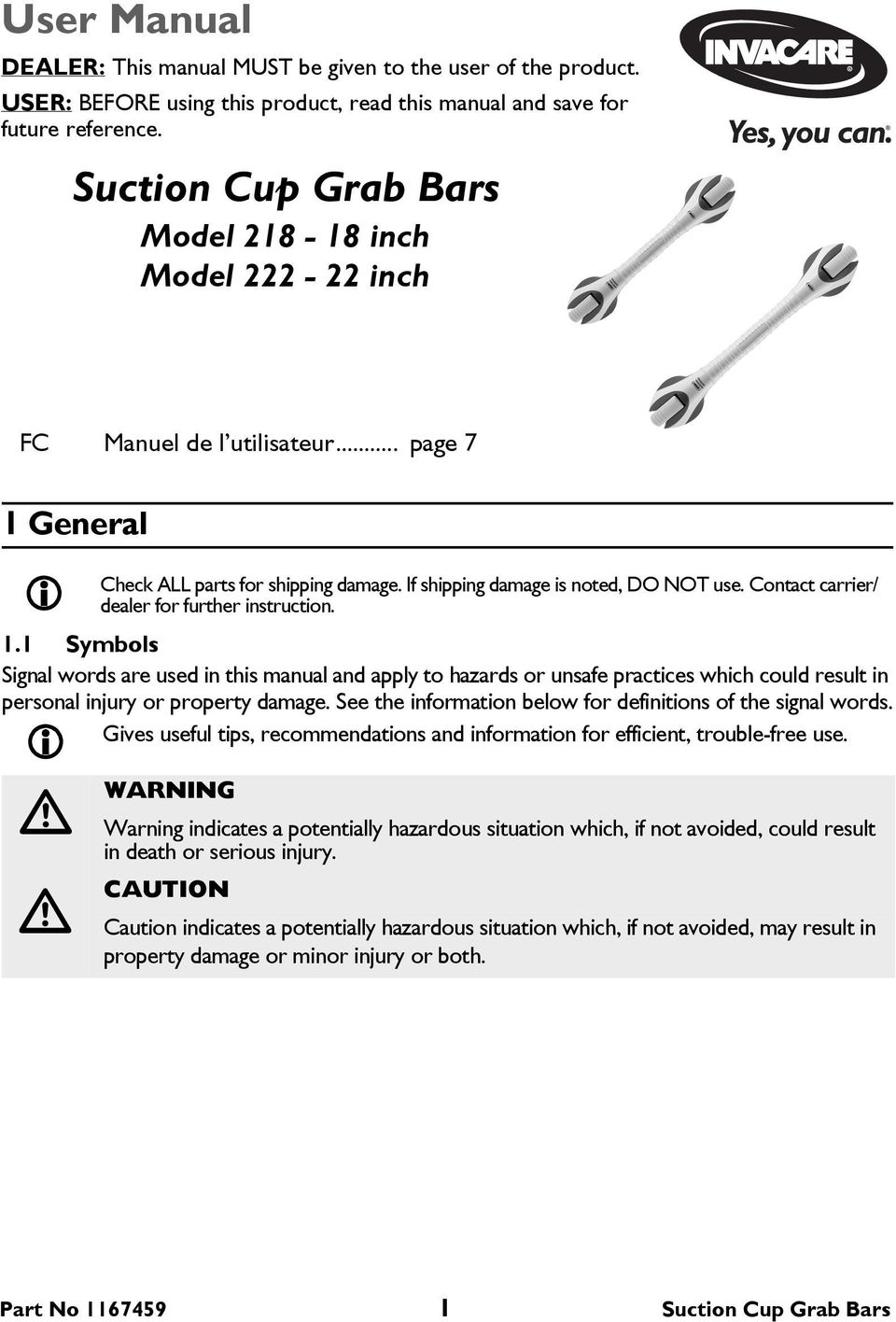 Contact carrier/ dealer for further instruction. 1.1 Symbols Signal words are used in this manual and apply to hazards or unsafe practices which could result in personal injury or property damage.