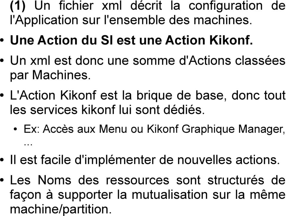 L'Action Kikonf est la brique de base, donc tout les services kikonf lui sont dédiés.