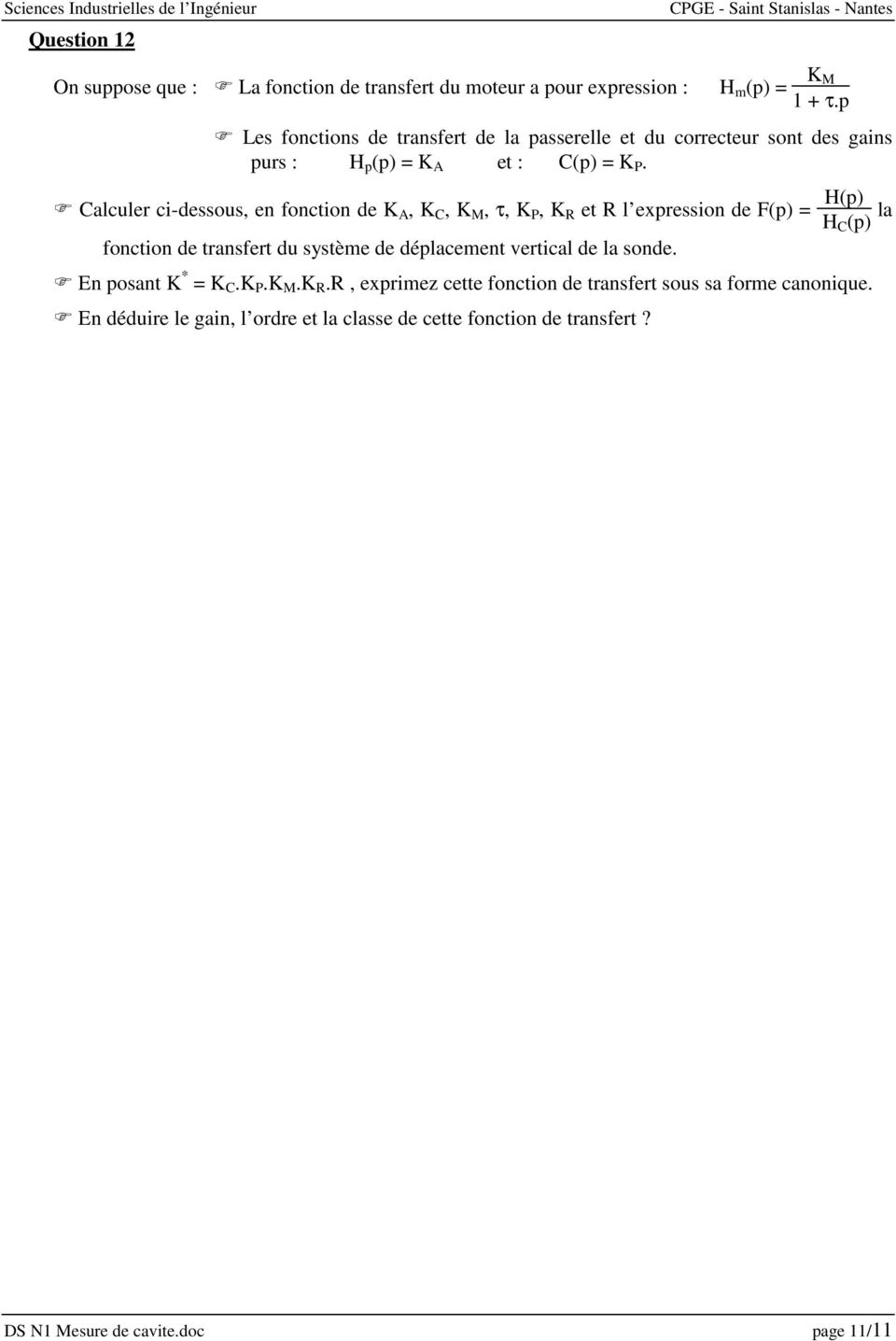 Calculer ci-dessous, en fonction de K A, K C, K M, τ, K P, K R et R l expression de F(p) = H(p) H C (p) la fonction de transfert du système de