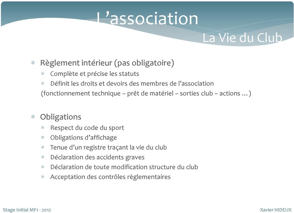 Obligations Respect du code du sport Obligations d affichage Tenue d un registre traçant la vie du club