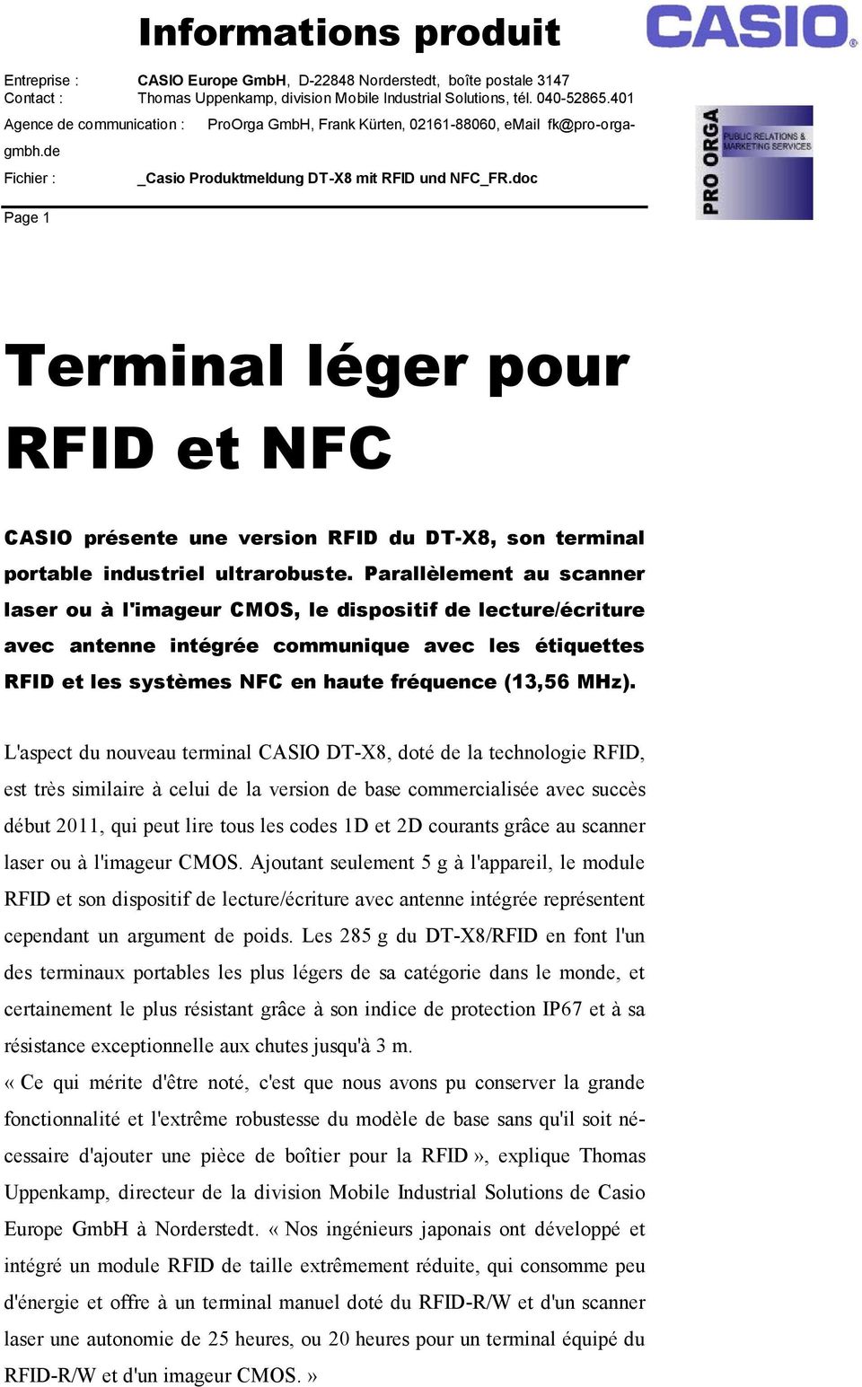 L'aspect du nouveau terminal CASIO DT-X8, doté de la technologie RFID, est très similaire à celui de la version de base commercialisée avec succès début 2011, qui peut lire tous les codes 1D et 2D