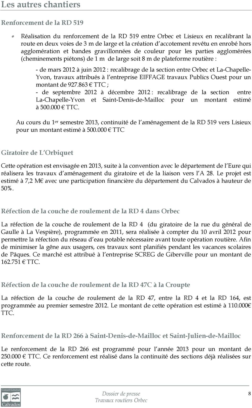 recalibrage de la section entre Orbec et La-Chapelle- Yvon, travaux attribués à l entreprise EIFFAGE travaux Publics Ouest pour un montant de 927.