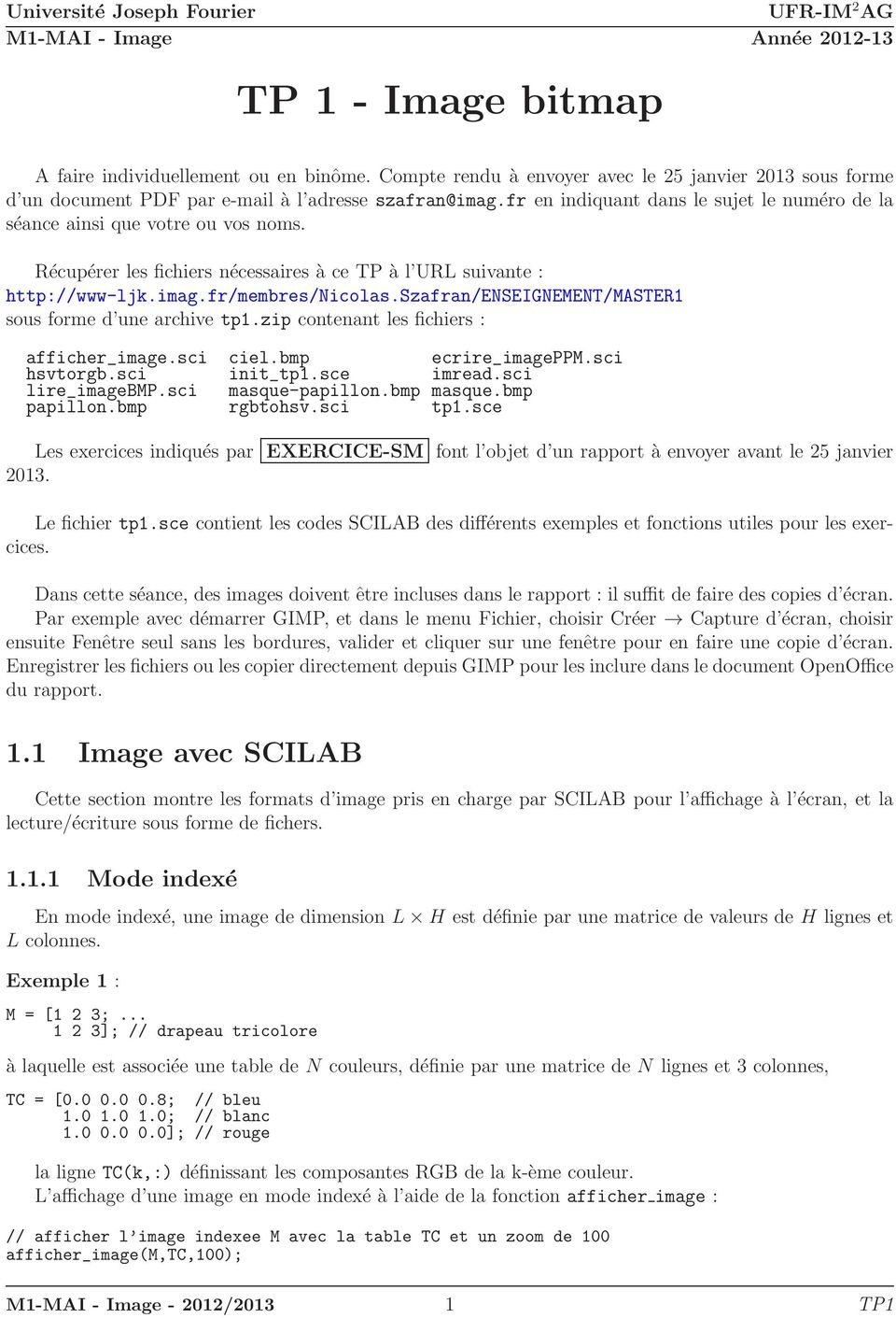 Récupérer les fichiers nécessaires à ce TP à l URL suivante : http://www-ljk.imag.fr/membres/nicolas.szafran/enseignement/master1 sous forme d une archive tp1.