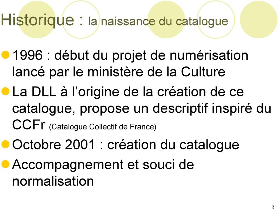 catalogue, propose un descriptif inspiré du CCFr (Catalogue Collectif de