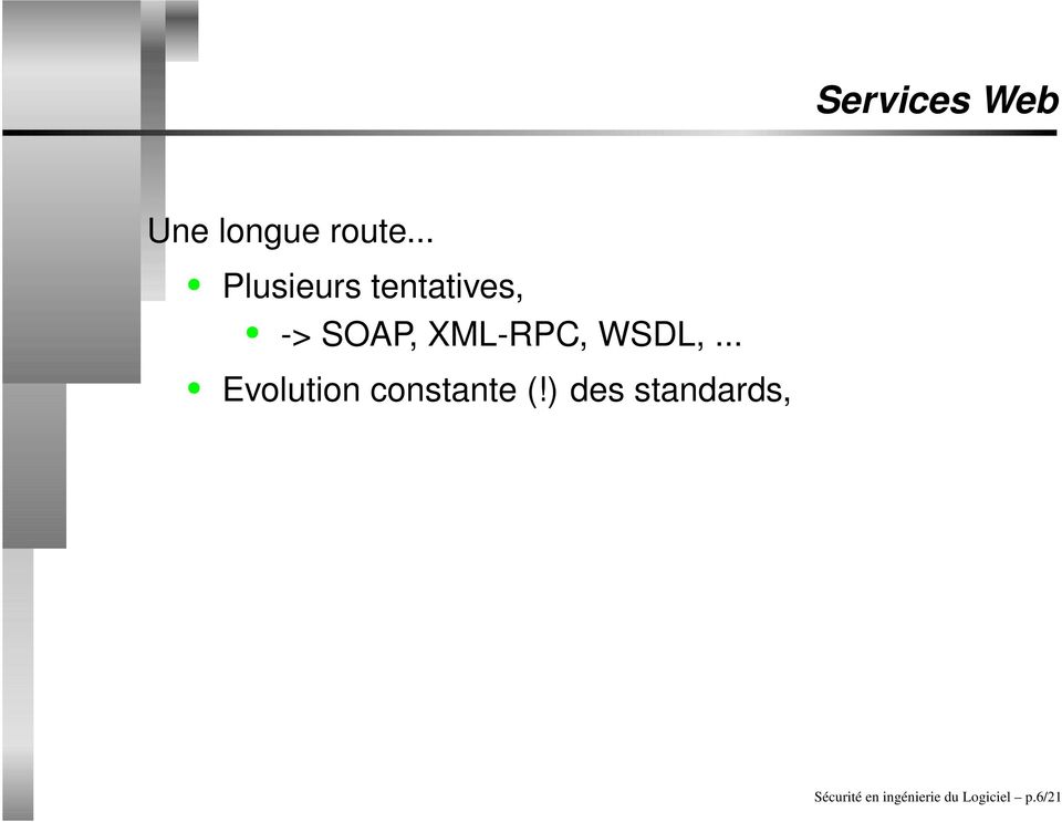 XML-RPC, WSDL,... Evolution constante (!