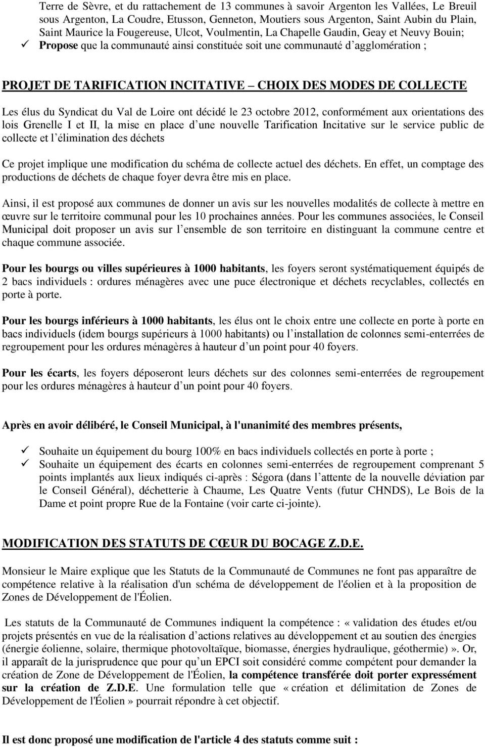 MODES DE COLLECTE Les élus du Syndicat du Val de Loire ont décidé le 23 octobre 2012, conformément aux orientations des lois Grenelle I et II, la mise en place d une nouvelle Tarification Incitative