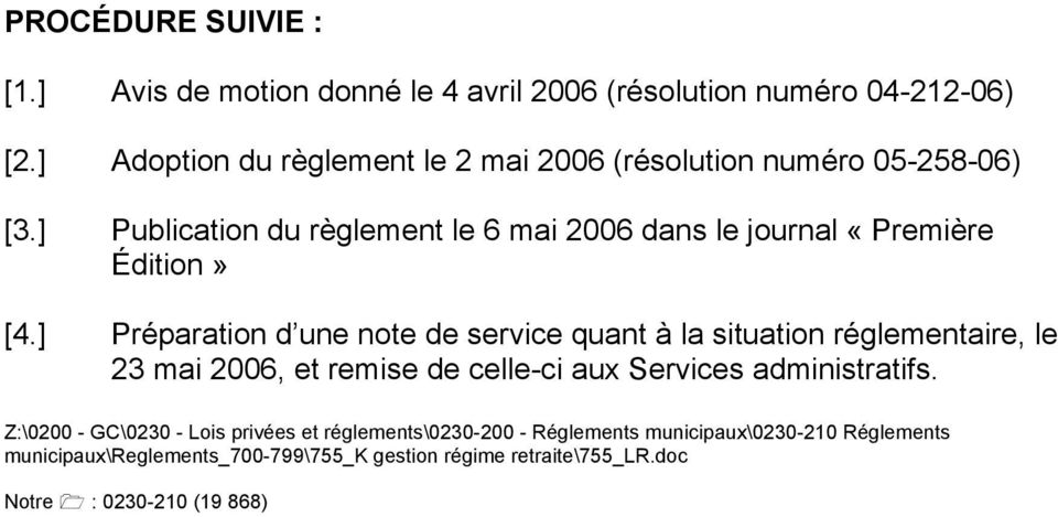 ] Publication du règlement le 6 mai 2006 dans le journal «Première Édition» [4.