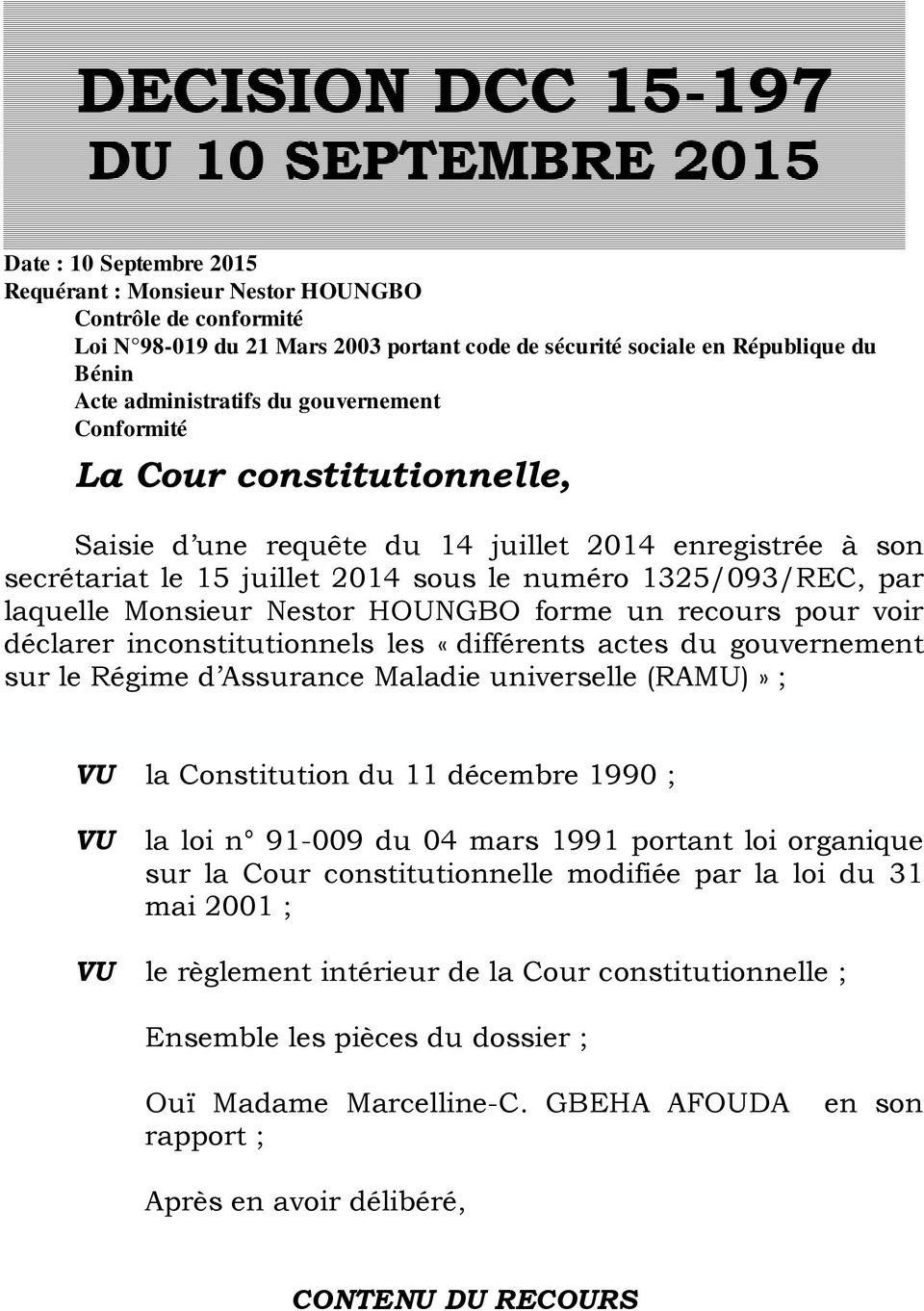 1325/093/REC, par laquelle Monsieur Nestor HOUNGBO forme un recours pour voir déclarer inconstitutionnels les «différents actes du gouvernement sur le Régime d Assurance Maladie universelle (RAMU)» ;