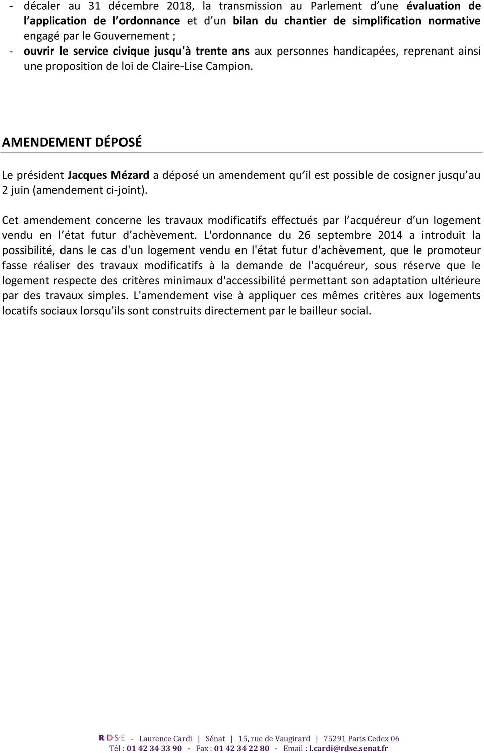 AMENDEMENT DÉPOSÉ Le président Jacques Mézard a déposé un amendement qu il est possible de cosigner jusqu au 2 juin (amendement ci-joint).