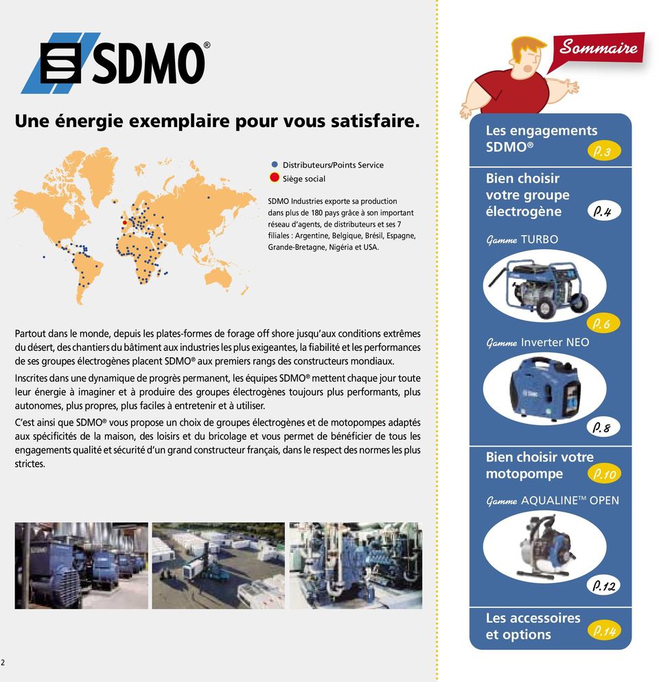 Brésil, Espagne, Grande-Bretagne, Nigéria et USA. Les engagements SDMO P.3 Bien choisir votre groupe électrogène P.