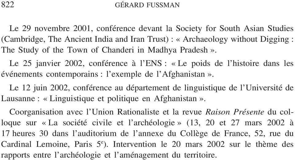 Le 12 juin 2002, conférence au département de linguistique de l Université de Lausanne : «Linguistique et politique en Afghanistan».
