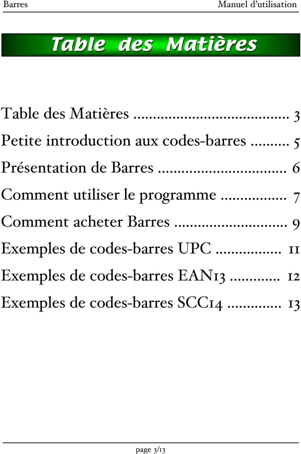 .. 3 Petite introduction aux codes-barres... 5 Présentation de Barres.