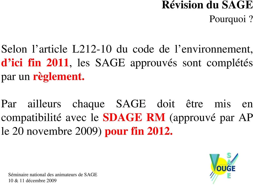 2011, les SAGE approuvés sont complétés par un règlement.