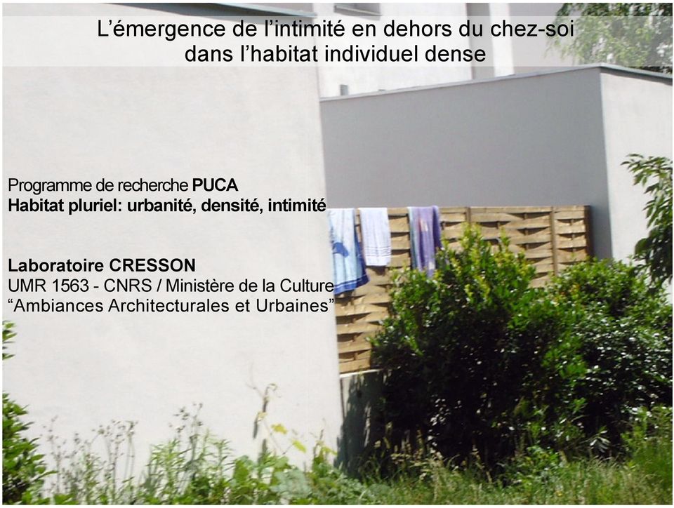 urbanité, densité, intimité Laboratoire CRESSON UMR 1563 -