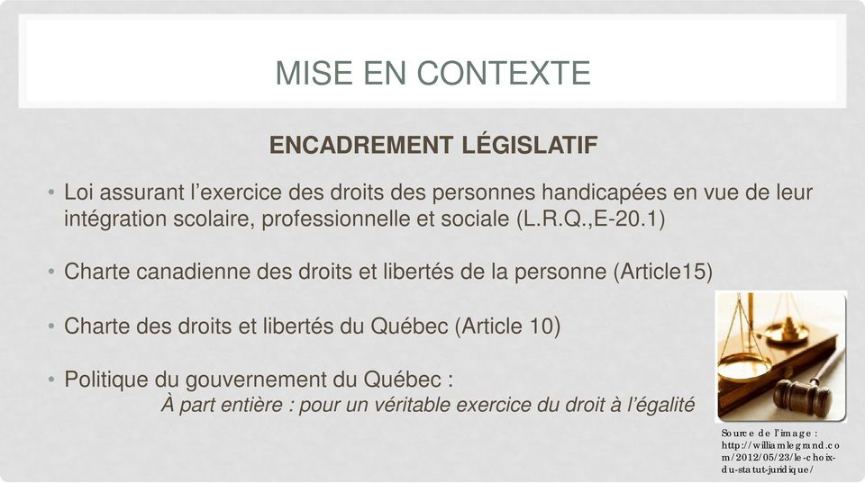 1) Charte canadienne des droits et libertés de la personne (Article15) Charte des droits et libertés du Québec (Article