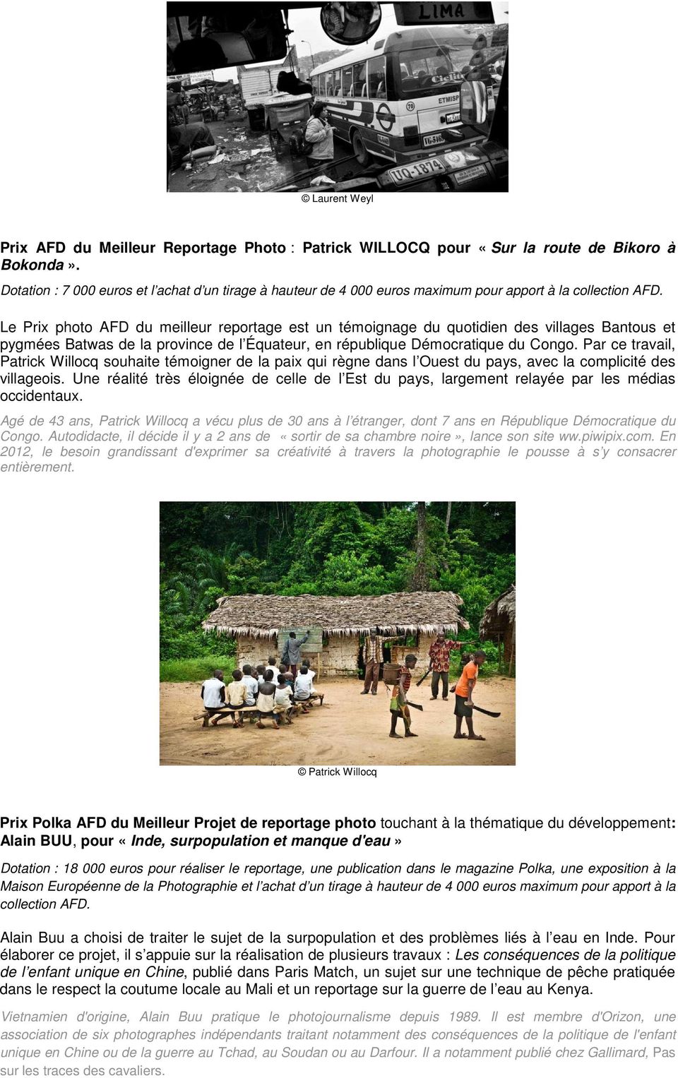 Le Prix photo AFD du meilleur reportage est un témoignage du quotidien des villages Bantous et pygmées Batwas de la province de l Équateur, en république Démocratique du Congo.
