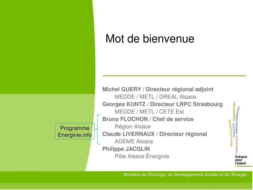 Directeur LRPC Strasbourg MEDDE / METL / CETE Est Bruno FLOCHON / Chef de service Région