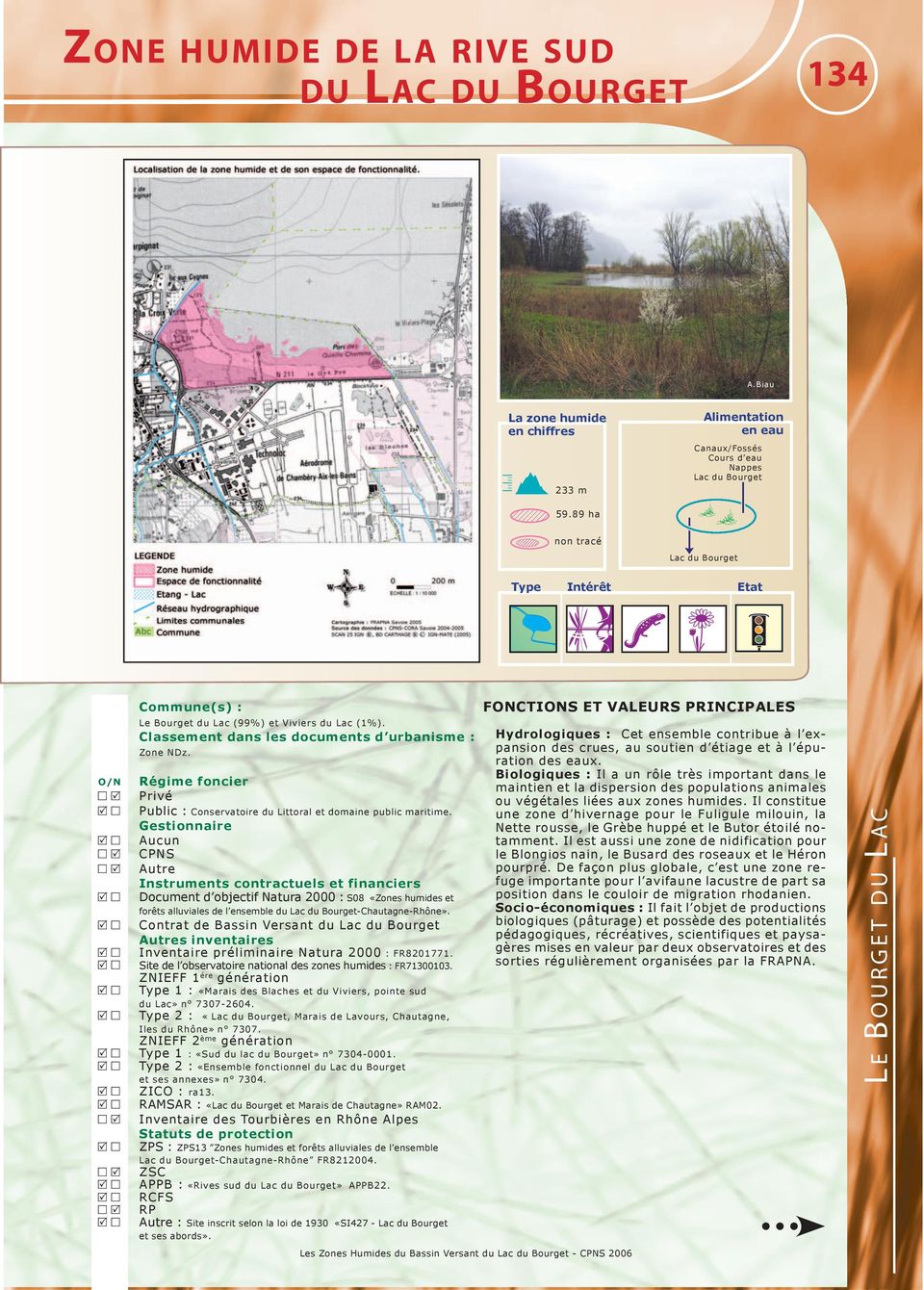Aucun CPNS Autre Document d objectif Natura 2000 : S08 «Zones humides et forêts alluviales de l ensemble du Lac du Bourget-Chautagne-Rhône».