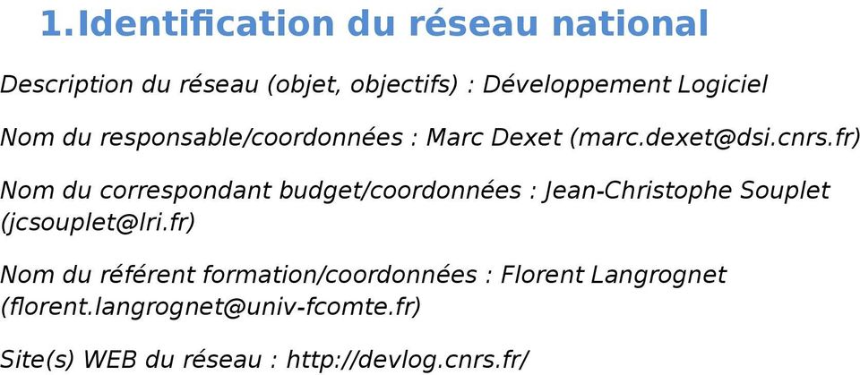 fr) Nom du correspondant budget/coordonnées : Jean-Christophe Souplet (jcsouplet@lri.