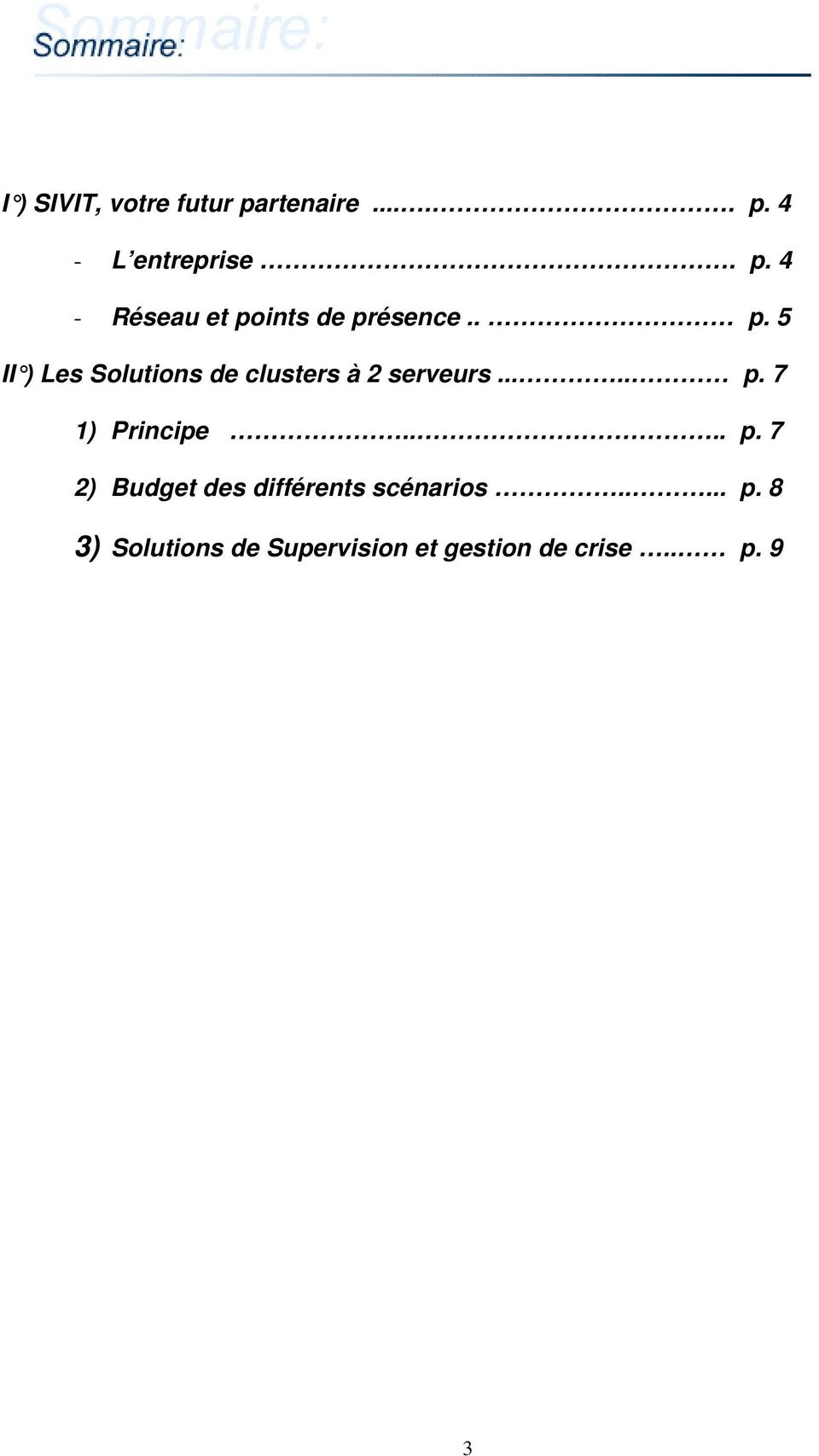 ... p. 7 2) Budget des différents scénarios..... p. 8 3) Solutions de Supervision et gestion de crise.