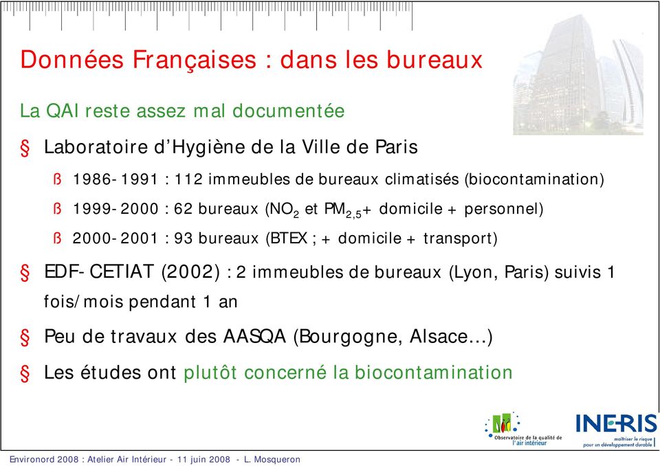 personnel) ß 2000-2001 : 93 bureaux (BTEX ; + domicile + transport) EDF-CETIAT (2002) : 2 immeubles de bureaux (Lyon,