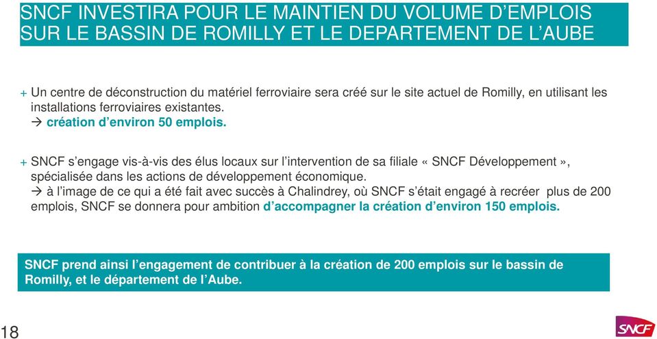 + SNCF s engage vis-à-vis des élus locaux sur l intervention de sa filiale «SNCF Développement», spécialisée dans les actions de développement économique.
