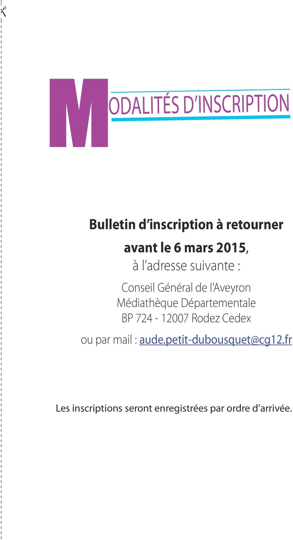Médiathèque Départementale BP 724-12007 Rodez Cedex ou par mail : aude.
