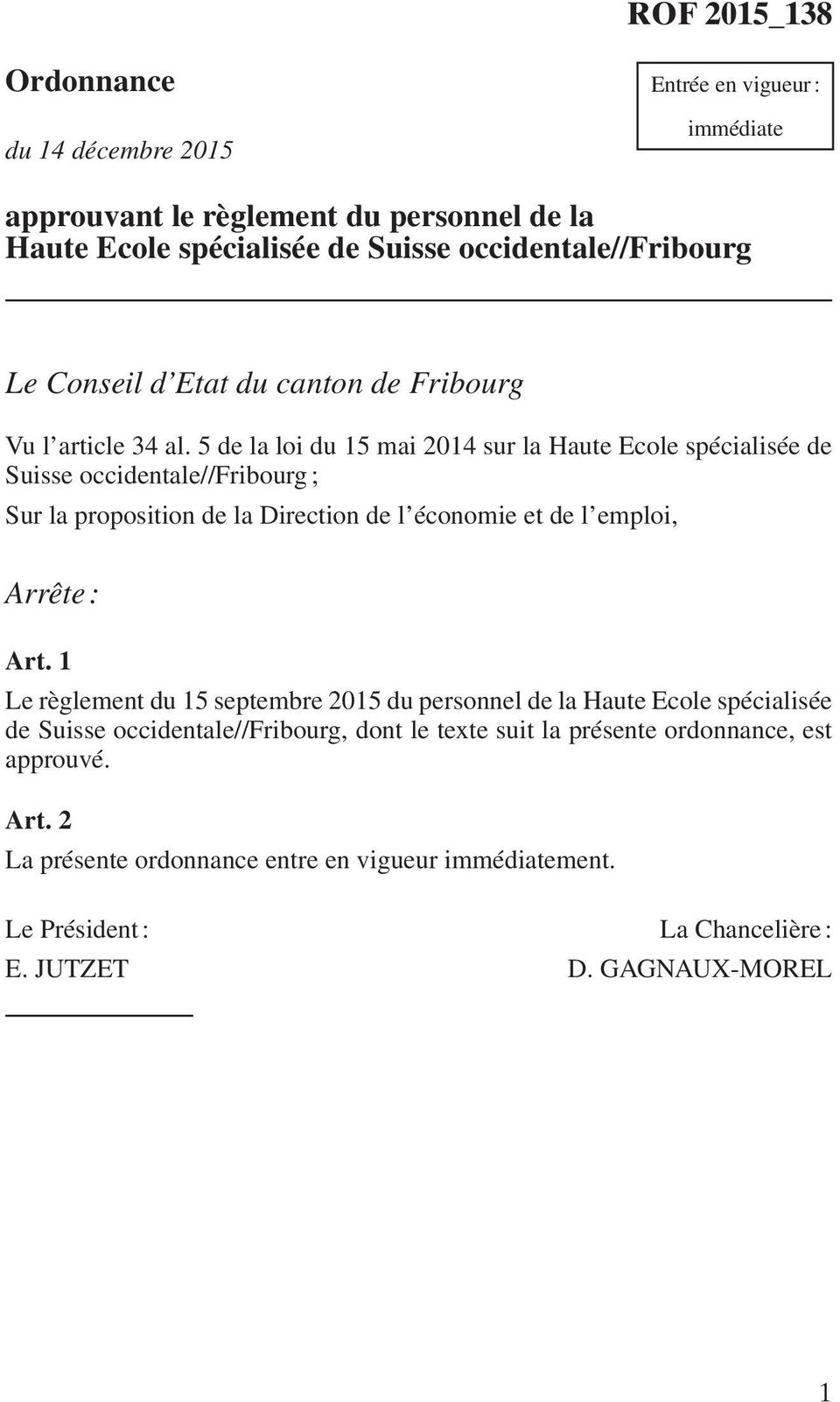 5 de la loi du 15 mai 2014 sur la Haute Ecole spécialisée de Suisse occidentale//fribourg ; Sur la proposition de la Direction de l économie et de l emploi, Arrête : Art.
