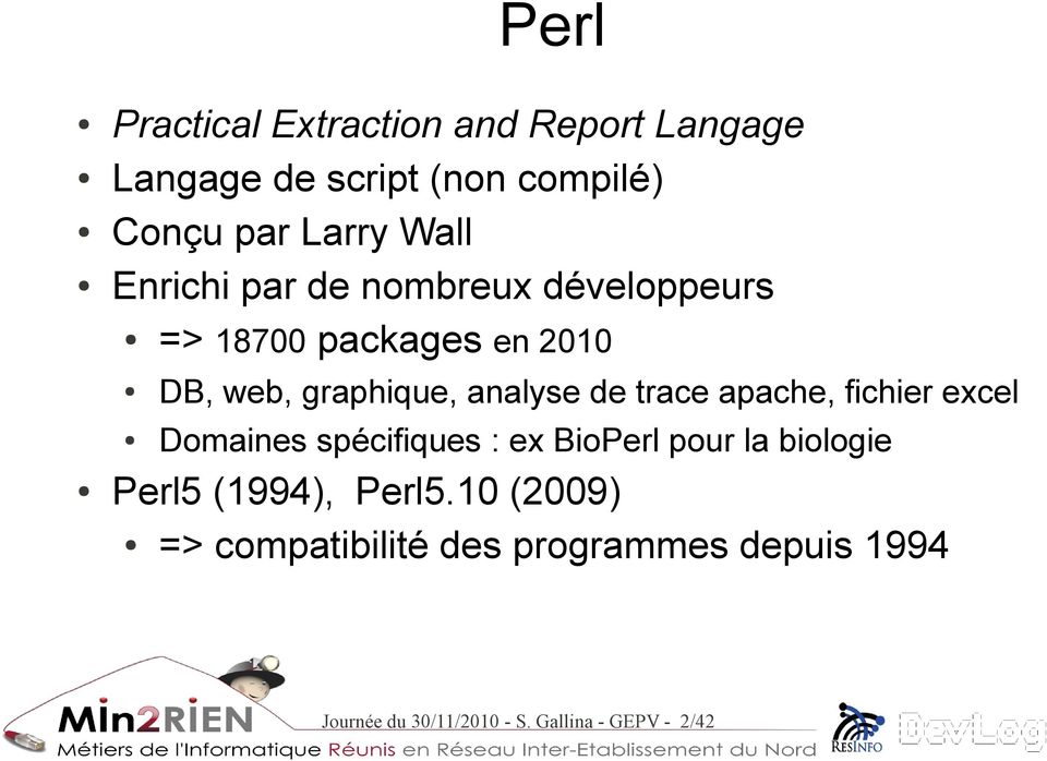 trace apache, fichier excel Domaines spécifiques : ex BioPerl pour la biologie Perl5 (1994), Perl5.