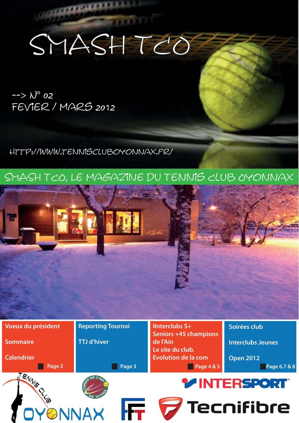 Calendrier Page 2 Reporting Tournoi TTJ d hiver Page 3 IInterclubs S+ Seniors +45