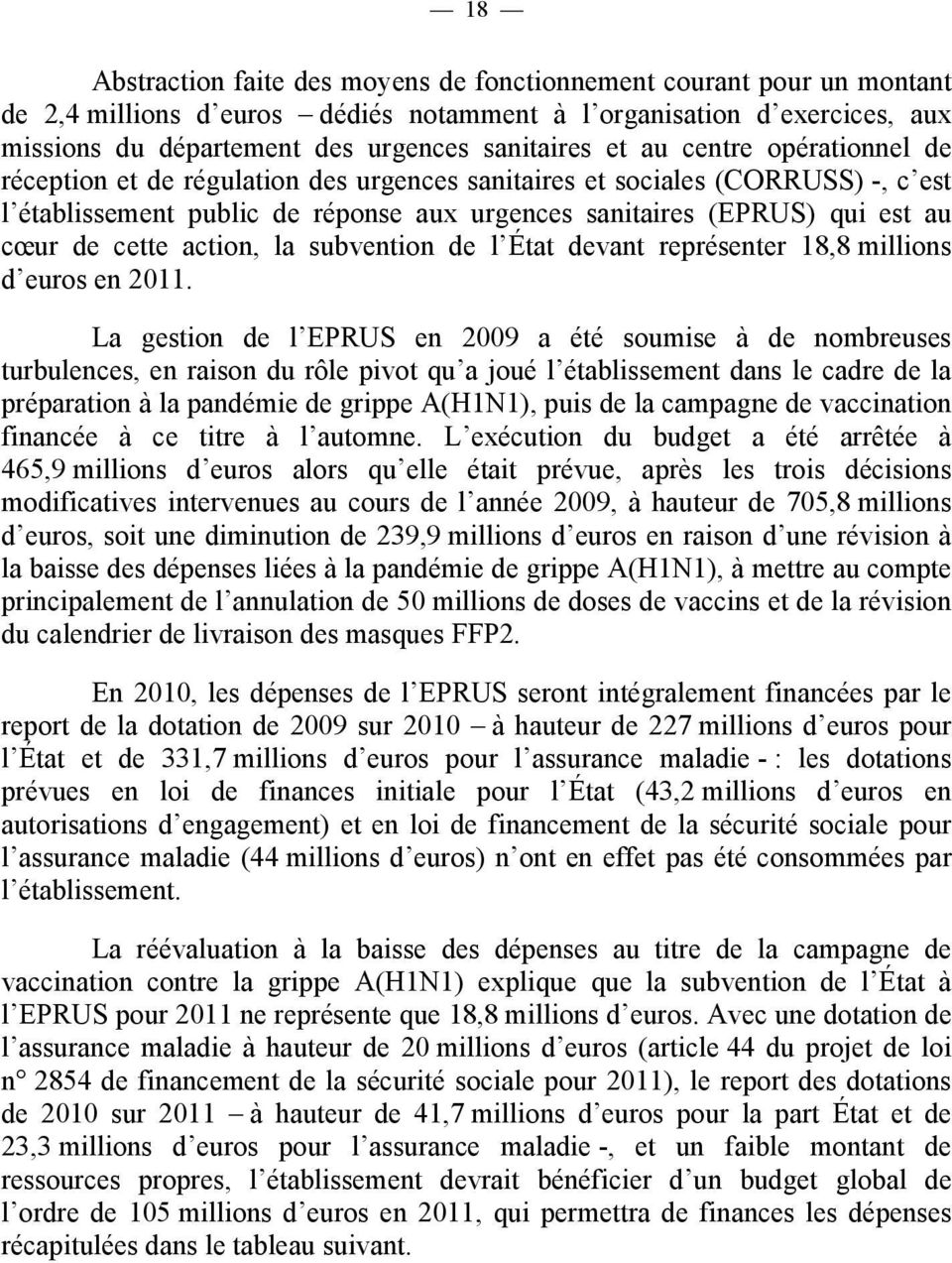 action, la subvention de l État devant représenter 18,8 millions d euros en 2011.