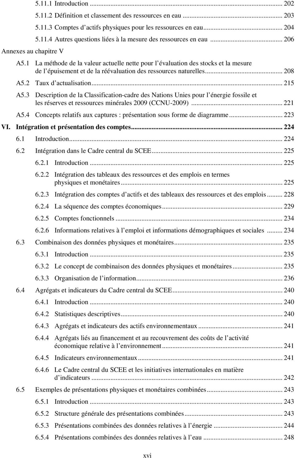 3 Description de la Classification-cadre des Nations Unies pour l énergie fossile et les réserves et ressources minérales 2009 (CCNU-2009)... 221 A5.